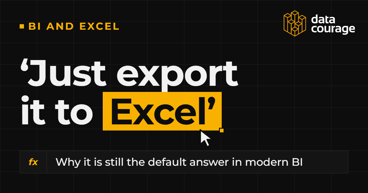 Why ‘Just Export It to Excel’ Is Still the Default Answer in Modern BI